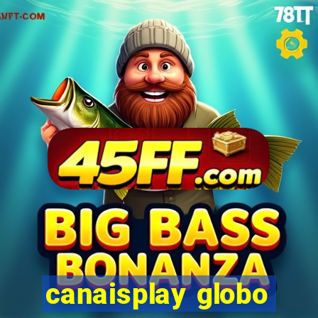 canaisplay globo